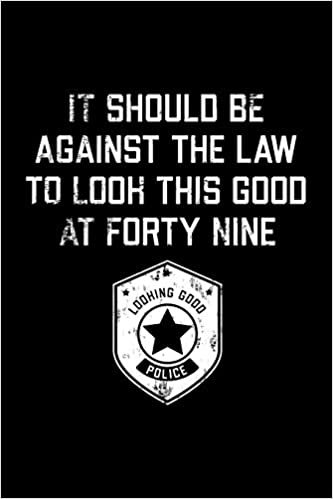 okumak It Should Be Against The Law forty nine: Funny 49th Birthday Gift Blank Lined Journal Notebook