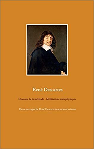 okumak Discours de la méthode - Méditations métaphysiques: Deux ouvrages de René Descartes en un seul volume (BOOKS ON DEMAND)