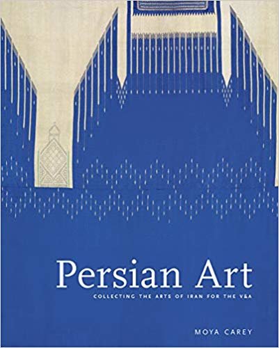 okumak Persian Art: Collecting the Arts of Iran for the V&amp;A