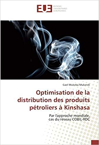 okumak Optimisation de la distribution des produits pétroliers à Kinshasa: Par l&#39;approche mondiale,cas du réseau COBIL-RDC