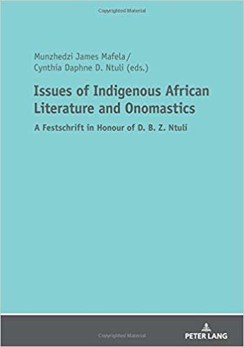 okumak Issues of Indigenous African Literature and Onomastics : A Festschrift in Honour of D. B. Z. Ntuli