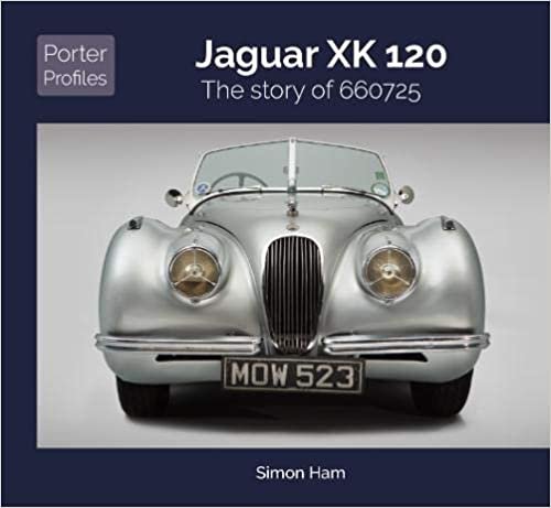 okumak Jaguar Xk120: The Story of an Undercover Xk (Porter Profiles, Band 3)