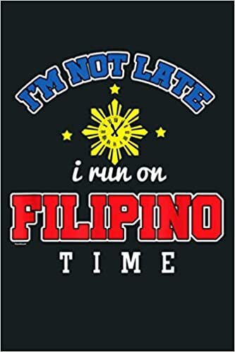 okumak Pinoy Pinay Philippines I M Not Late I M On Filipino Time: Notebook Planner - 6x9 inch Daily Planner Journal, To Do List Notebook, Daily Organizer, 114 Pages