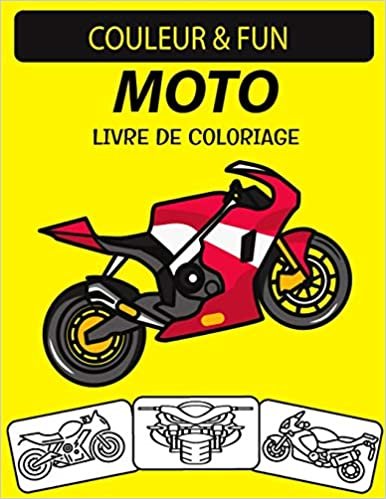 okumak LIVRE DE COLORIAGE MOTO: Un excellent livre de coloriage de moto pour les tout-petits, les enfants d&#39;âge préscolaire et les enfants âgés de 4 à 8 ans