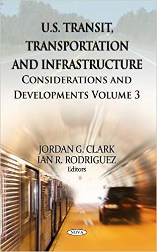 okumak U.S. Transit, Transportation &amp; Infrastructure : Considerations &amp; Developments -- Volume 3