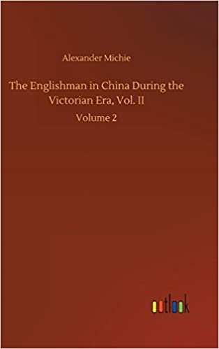 okumak The Englishman in China During the Victorian Era, Vol. II: Volume 2