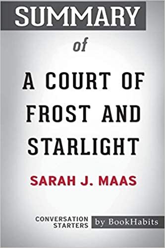 okumak Summary of A Court of Frost and Starlight by Sarah J. Maas: Conversation Starters