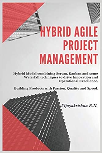okumak Hybrid Agile Project Management: Hybrid Model combining Scrum, Kanban and some Waterfall techniques to drive Innovation and Operational Excellence