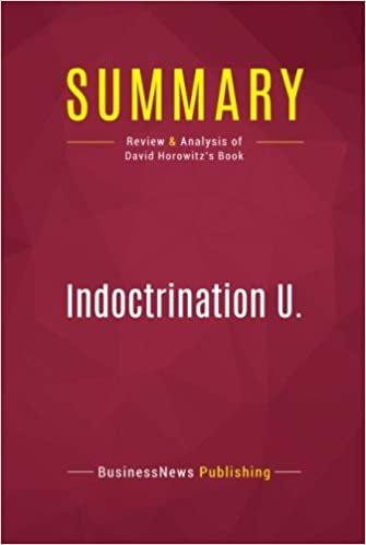 okumak Summary: Indoctrination U.: Review and Analysis of David Horowitz&#39;s Book