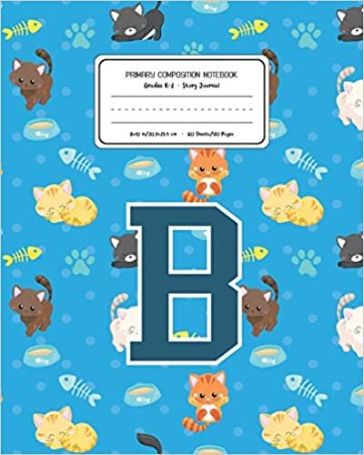 okumak Primary Composition Notebook Grades K-2 Story Journal B: Cats Pattern Primary Composition Book Letter B Personalized Lined Draw and Write Handwriting ... Book for Kids Back to School Preschool