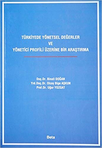 okumak Türkiyede Yönetsel Değerler ve Yönetici Profili Üzerine Bir Araştırma