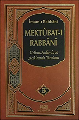 okumak Mektubat-ı Rabbani 3. Cilt: Kelime Anlamı ve Açıklamalı Tercüme