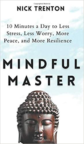 okumak Mindful Master: 10 Minutes a Day to Less Stress, Less Worry, More Peace, and More Resilience