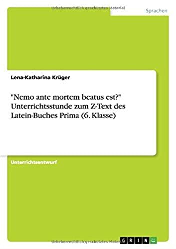 okumak &quot;Nemo ante mortem beatus est?&quot; Unterrichtsstunde zum Z-Text des Latein-Buches Prima (6. Klasse)