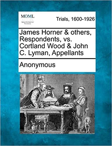 okumak James Horner &amp; Others, Respondents, vs. Cortland Wood &amp; John C. Lyman, Appellants