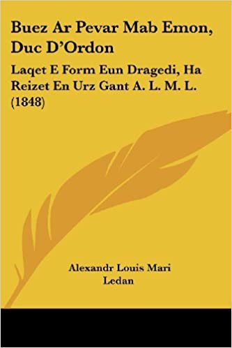 Buez AR Pevar Mab Emon, Duc D'Ordon: Laqet E Form Eun Dragedi, Ha Reizet En Urz Gant A. L. M. L. (1848)