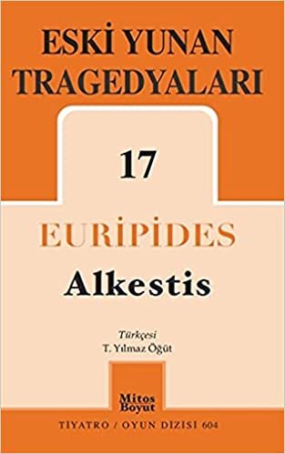 okumak Eski Yunan Tragedyaları-17 : Alkestis