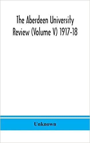 okumak The Aberdeen university review (Volume V) 1917-18