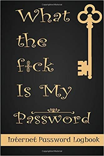 okumak What The F*ck Is My Password LUX: A Password Tracker logbook So You Can Log Into Your Shit Without Brain Farts - Funny White Elephant Gag Gift - Secret Santa Gift Exchange Idea