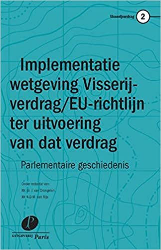 okumak Implementatie van het Visserijverdrag en de EU-richtlijn ter uitvoering van dat verdrag in de Nederlandse wetgeving: Parlementaire geschiedenis (Visserijverdrag (2))