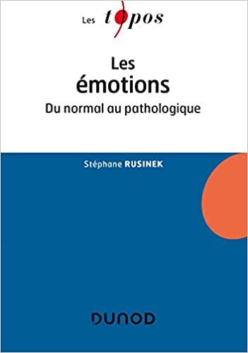 okumak Les émotions: Du normal au pathologique (Les Topos)