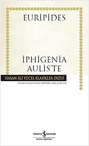 okumak İphigenia Aulis’te (Ciltli): Hasan Ali Yücel Klasikler Dizisi