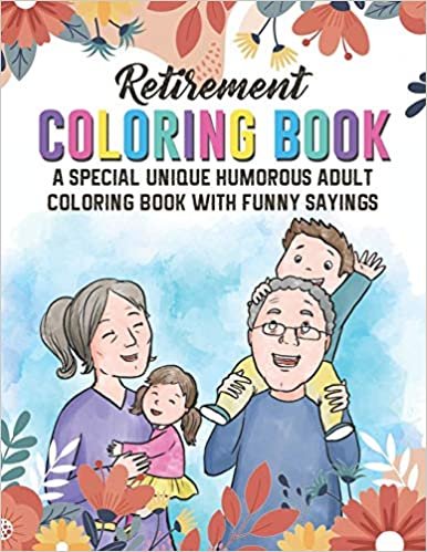 okumak Retirement Coloring Book. A Special Unique Humorous Adult Coloring Book With Funny Sayings: Novelty Gift Of Retirement Activities To Keep Your Brain ... You Gift Idea For Retired Boss &amp; Coworker