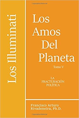 okumak Los Amos del Planeta, Tomo V: Los Illuminati y la Fracturacion Politica: Volume 5