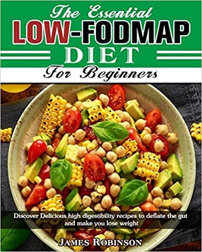 okumak The Essential Low-FODMAP Diet For Beginners: Discover Delicious high digestibility recipes to deflate the gut and make you lose weight