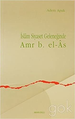 okumak İslam Siyaset Geleneğinde Amr B. el-As