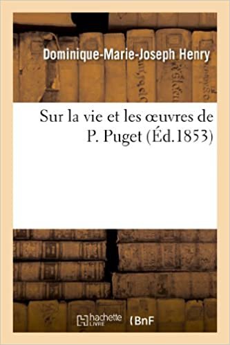 okumak Henry-D-M-J: Sur La Vie Et Les Oeuvres de P. Puget (Histoire)