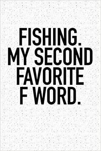 okumak Fishing My Second Favorite F Word: A 6x9 Inch Matte Softcover Notebook Journal With 120 Blank Lined Pages And A Funny Fishing Cover Slogan