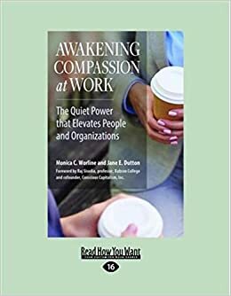 okumak Awakening Compassion at Work: The Quiet Power That Elevates People and Organizations