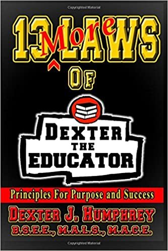 okumak 13 More Laws of Dexter The Educator: Principles for Purpose and Success