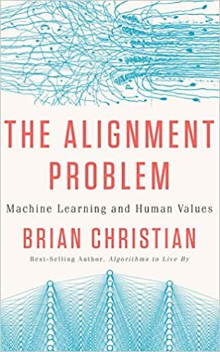 okumak The Alignment Problem: Machine Learning and Human Values; Library Edition