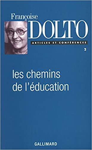 okumak Articles et conférences, II : Les chemins de l&#39;éducation (Françoise Dolto)