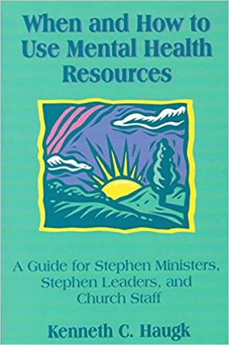 okumak When and How to Use Mental Health Resources : A Guide for Stephen Ministers, Stephen Leaders and Church Staff Haugk, Kenneth C.; McKay, William J.; Perry, R. Scott and Paap, David A.