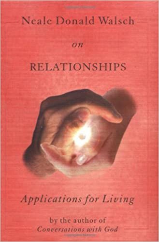 Neale Donald Walsch on Relationships: Applications for Living