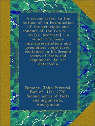 okumak A second letter to the Author of an Examination of the principles and conduct of the two b------rs [i.e. brothers] : in which the many ... of facts and arguments, &amp;c. are detected a