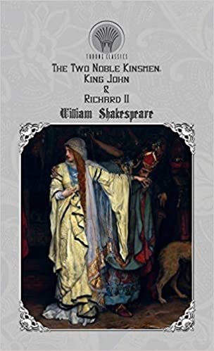 okumak The Two Noble Kinsmen, King John &amp; Richard II