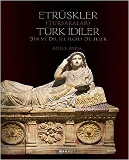 okumak Etrüskler (Tursakalar) Türk İdiler Din ve Dil İle İlgili Deliller