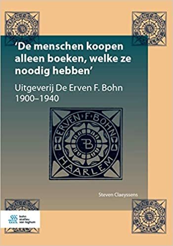 okumak &#39;De menschen koopen alleen boeken, welke ze noodig hebben&#39;: Uitgeverij De Erven F. Bohn, 1900-1940