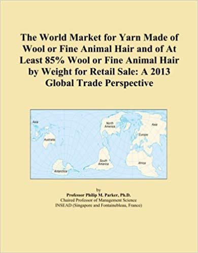 okumak The World Market for Yarn Made of Wool or Fine Animal Hair and of At Least 85% Wool or Fine Animal Hair by Weight for Retail Sale: A 2013 Global Trade Perspective