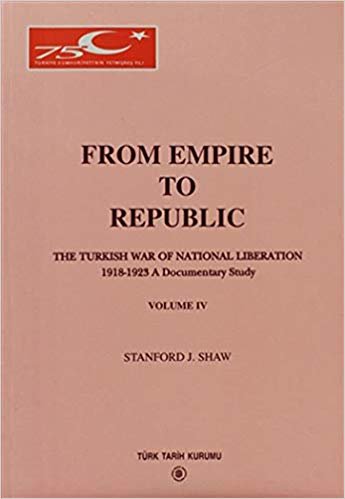 okumak From Empire to Republic Volume 4 / The Turkish War of National Liberation 1918-1923 A Documentary Study