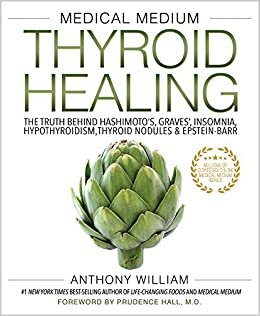 okumak Medical Medium Thyroid Healing: The Truth behind Hashimoto&#39;s, Graves&#39;, Insomnia, Hypothyroidism, Thyroid Nodules &amp; Epstein-Barr