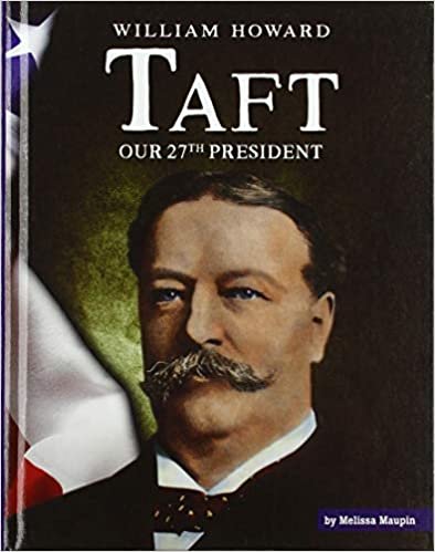 okumak William Howard Taft: Our 27th President (United States Presidents)