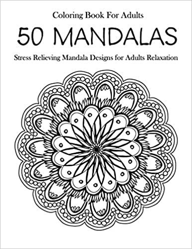 50 Mandalas Coloring Book For Adults: Stress Relieving Mandala Designs for Adults Relaxation