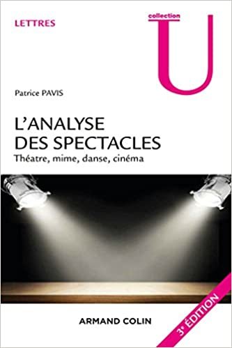 okumak L&#39;analyse des spectacles - 3e éd. - Théâtre, mime, danse, cinéma: Théâtre, mime, danse, cinéma (Collection U)