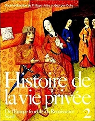 okumak Histoire de la vie privée. De l&#39;Europe féodale à la Renaissance (2) (L&#39;Univers historique)