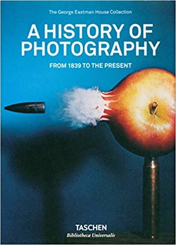 okumak A History of Photography. From 1839 to the Present